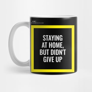 Staying at home but didn't give up (black edition) Mug